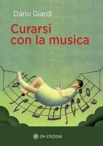 Curarsi con la Musica di Dario Giardi,  2022,  Om Edizioni libro usato