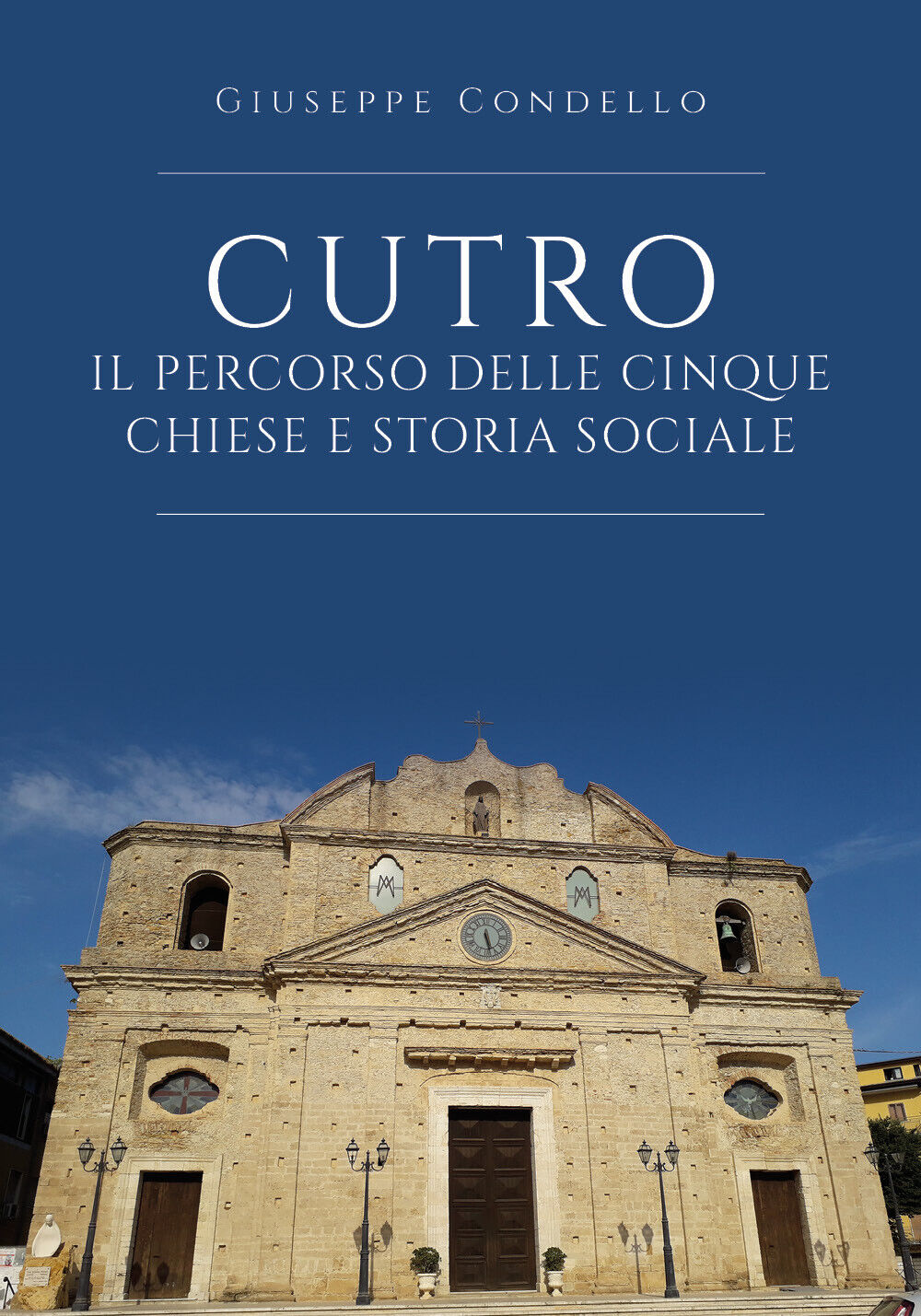 Cutro: il percorso delle cinque Chiese e storia sociale - Giuseppe Condello libro usato
