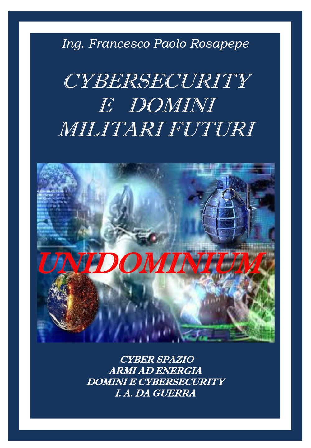 Cybersecurity e domini militari futuri di Francesco Paolo Rosapepe,  2021,  Youc libro usato