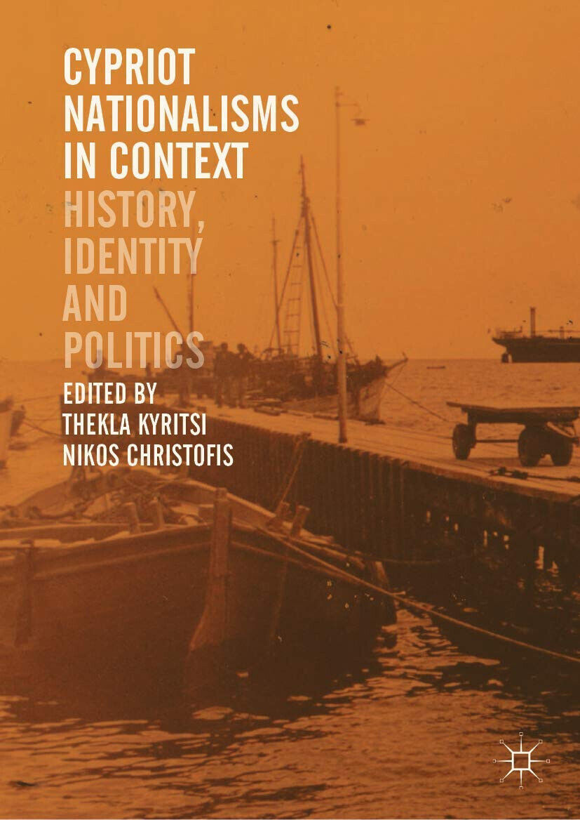 Cypriot Nationalisms In Context - Thekla Kyritsi - palgrave, 2020 libro usato