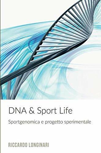 DNA & Sport Life - Riccardo Longinari - ilmiolibro, 2018  libro usato
