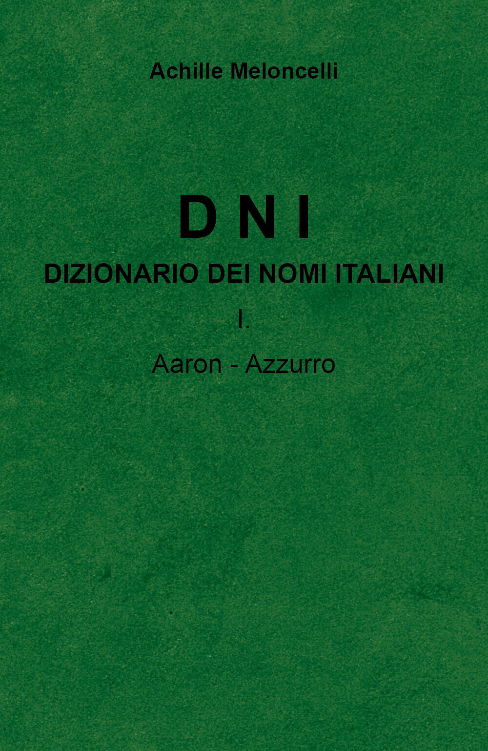 DNI Dizionario dei nomi italiani I.A di Achille Meloncelli,  2022,  Youcanprint libro usato