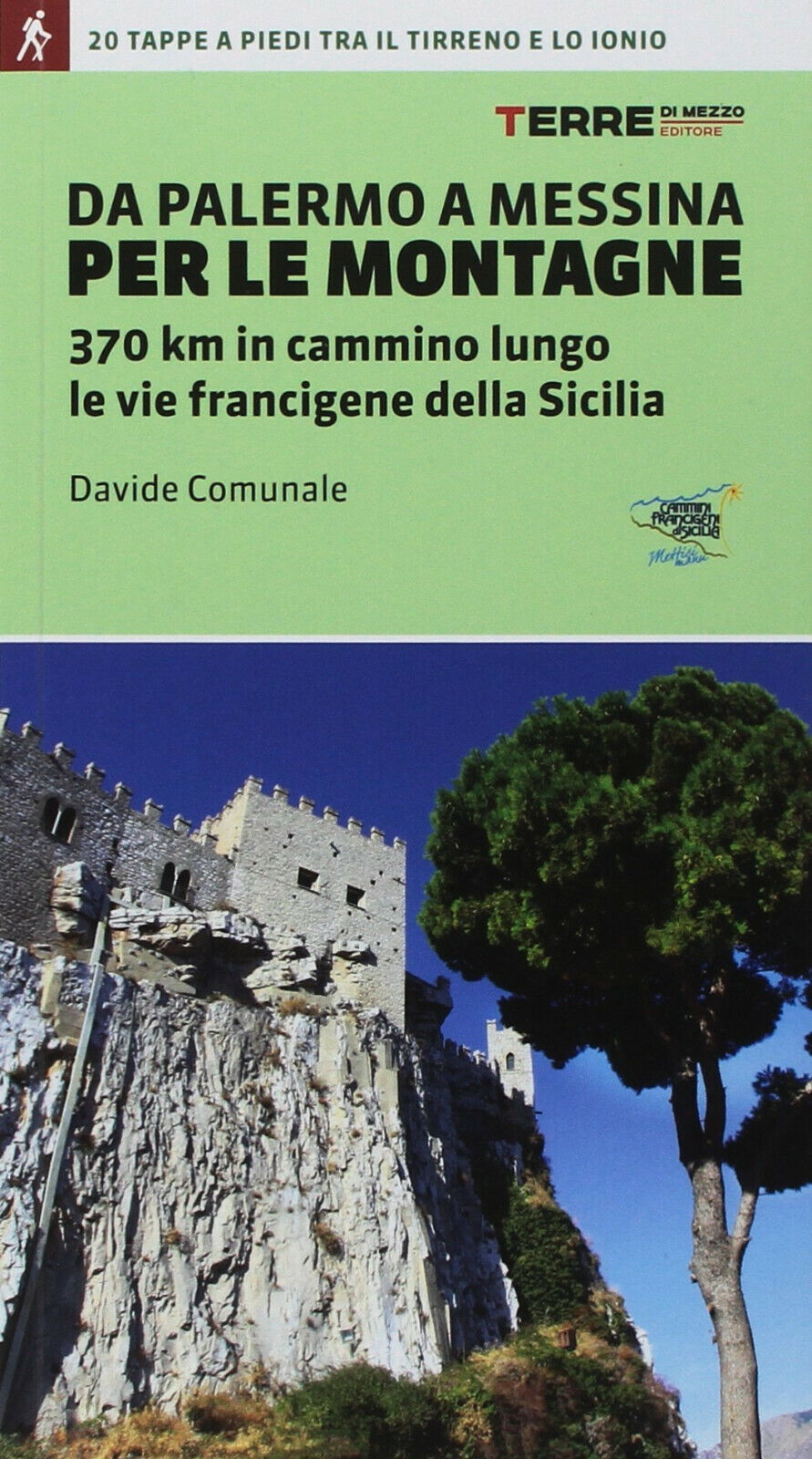 Da Palermo a Messina per le montagne - Davide Comunale - Terre di Mezzo, 2018 libro usato