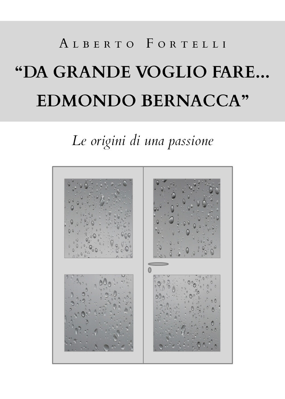 Da grande voglio fare... Edmondo Bernacca - Fortelli Alberto,  Youcanprint libro usato