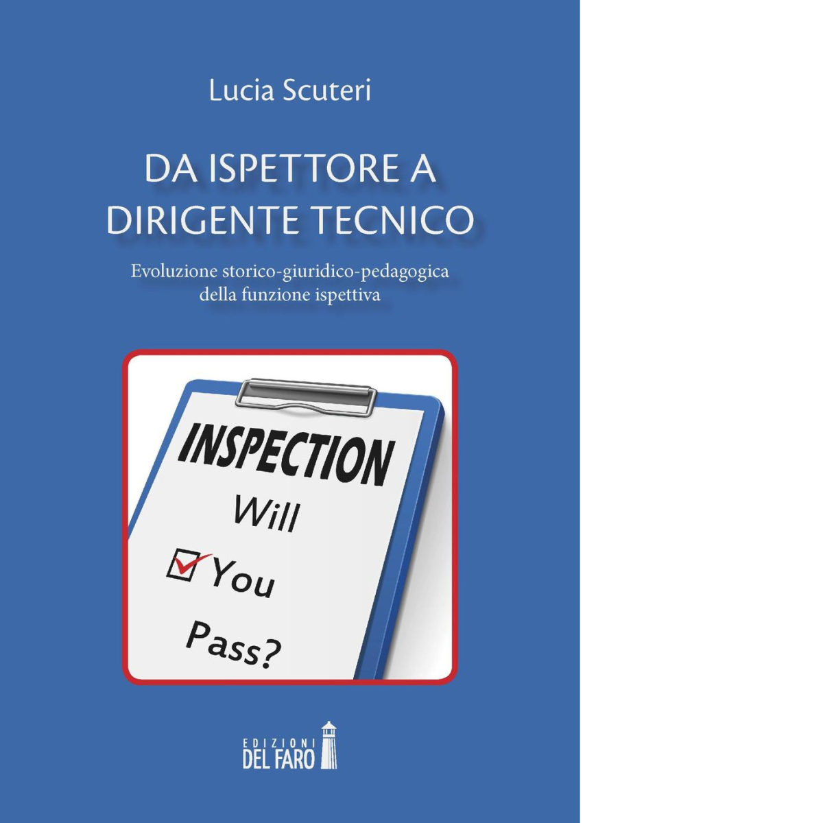 Da ispettore a dirigente tecnico di Scuteri Lucia - Edizioni Del faro, 2015 libro usato