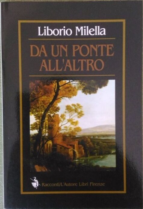 Da un ponte alL'altro - Liborio Milella,  2000,  L'Autore Libri Firenze libro usato
