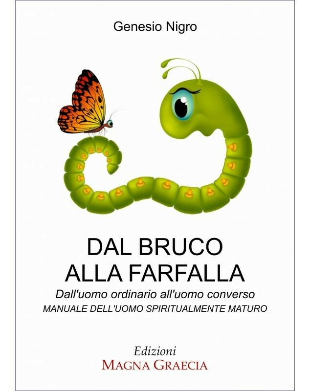 Dal Bruco Alla Farfalla - Genesio Nigro,  2016,  Edizioni Magna Grecia libro usato