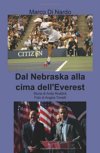 Dal Nebraska alla cima dell'Everest - Marco Di Nardo - ilmiolibro, 2013 libro usato