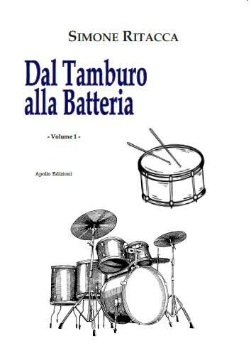 Dal tamburo alla batteria ? volume 1 di Simone Ritacca, 2023, Apollo Edizioni libro usato