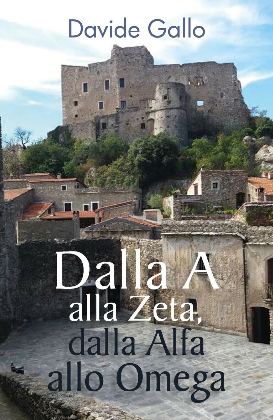 Dalla A alla Zeta, dalla Alfa allo Omega di Davide Gallo,  2018,  Youcanprint libro usato