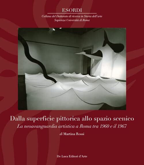 Dalla superfice pittorica allo spazio scenico - Martina Rossi - De Luca, 2022 libro usato