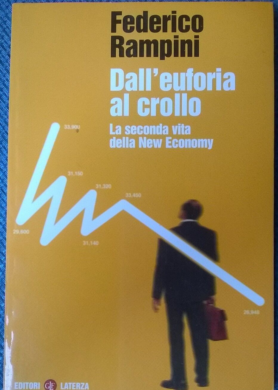 DalL'euforia al crollo La seconda vita della New Economy -Rampini Laterza 2001L  libro usato