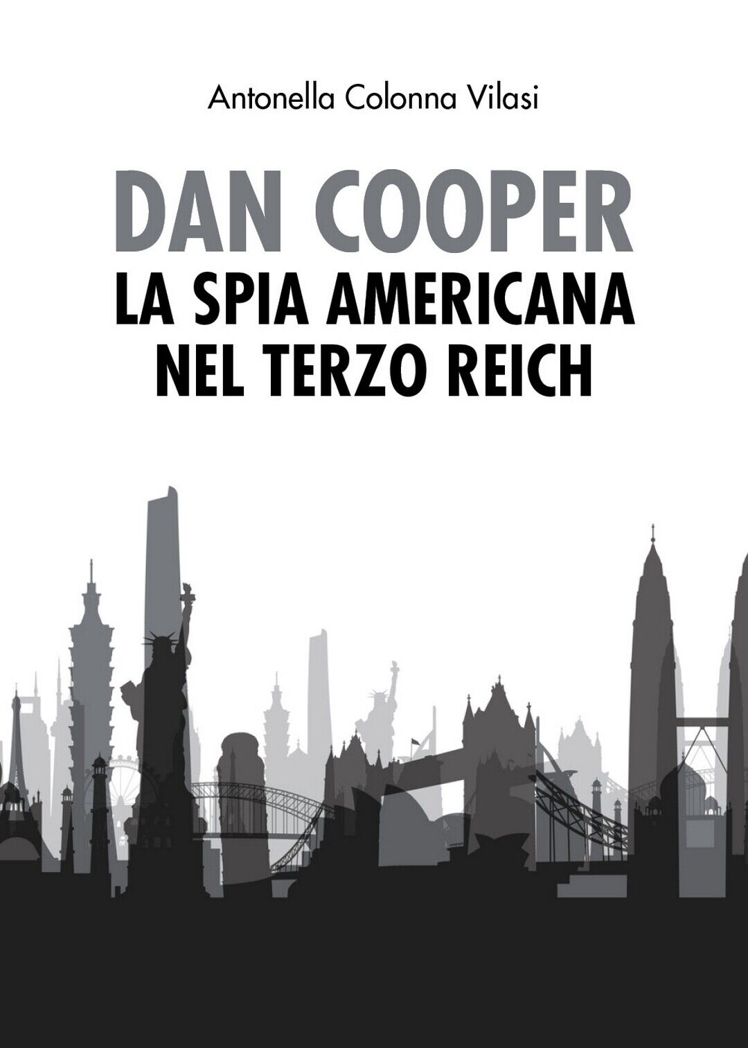 Dan Cooper. La spia americana nel Terzo Reich, Antonella Colonna Vilasi,  2020 libro usato