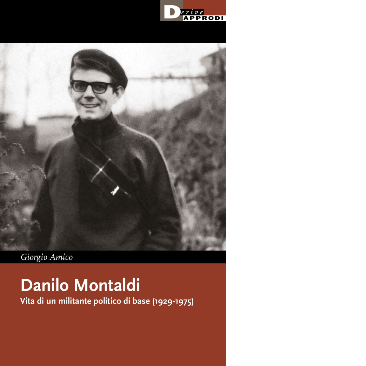 Danilo Montaldi. Vita di un militante politico di base (1929-1975) - 2022 libro usato