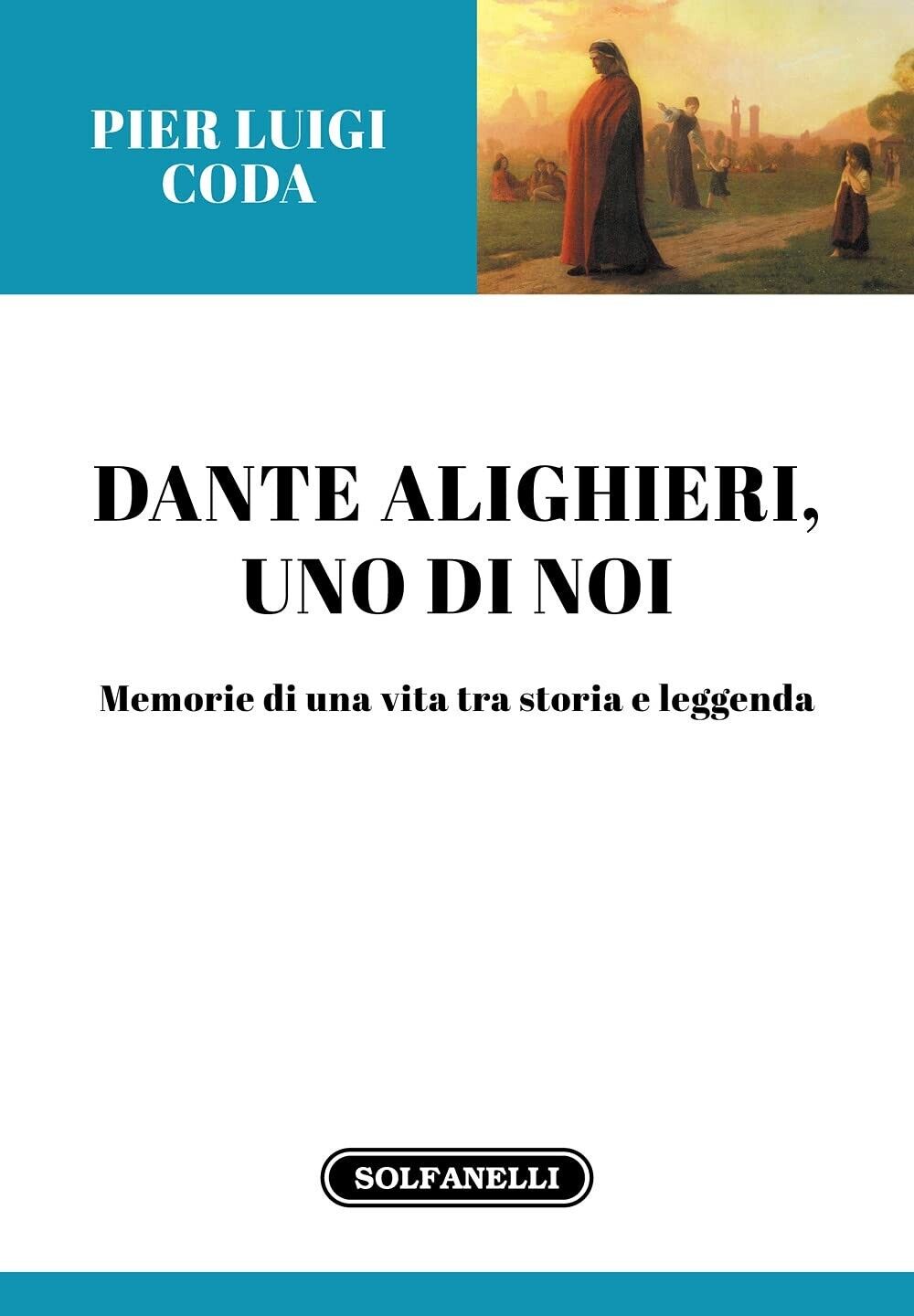  Dante Alighieri, uno di noi. Memorie di una vita tra storia e leggenda di Pier libro usato