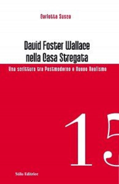 David Foster Wallace nella Casa stregata - Stilo, 2012 libro usato