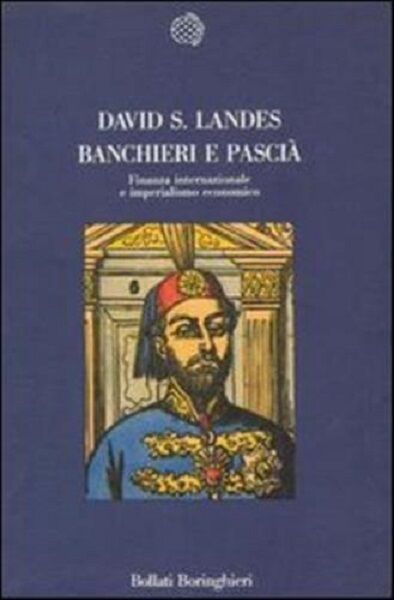 David S. Landes BANCHIERI E PASCI? FINANZA INTERNAZIONALE IMPERIALISMO ECONOMICO libro usato