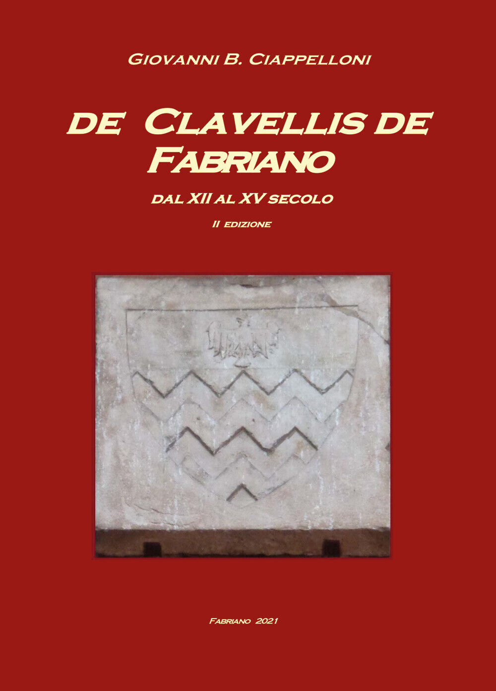 De Clavellis de Fabriano dal XII al XV secolo di Giovanni B. Ciappelloni,  2021, libro usato