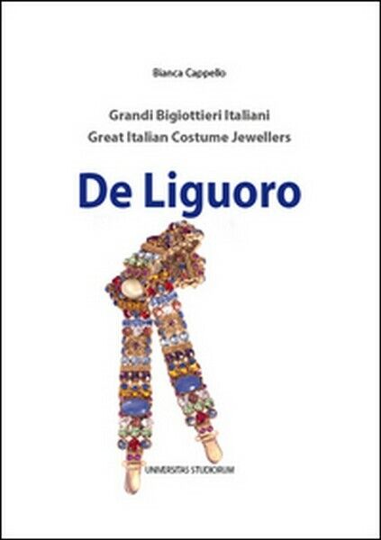 De Liguoro. Ediz. multilingue, di Bianca Cappello,  2016,  Universitas St. - ER libro usato