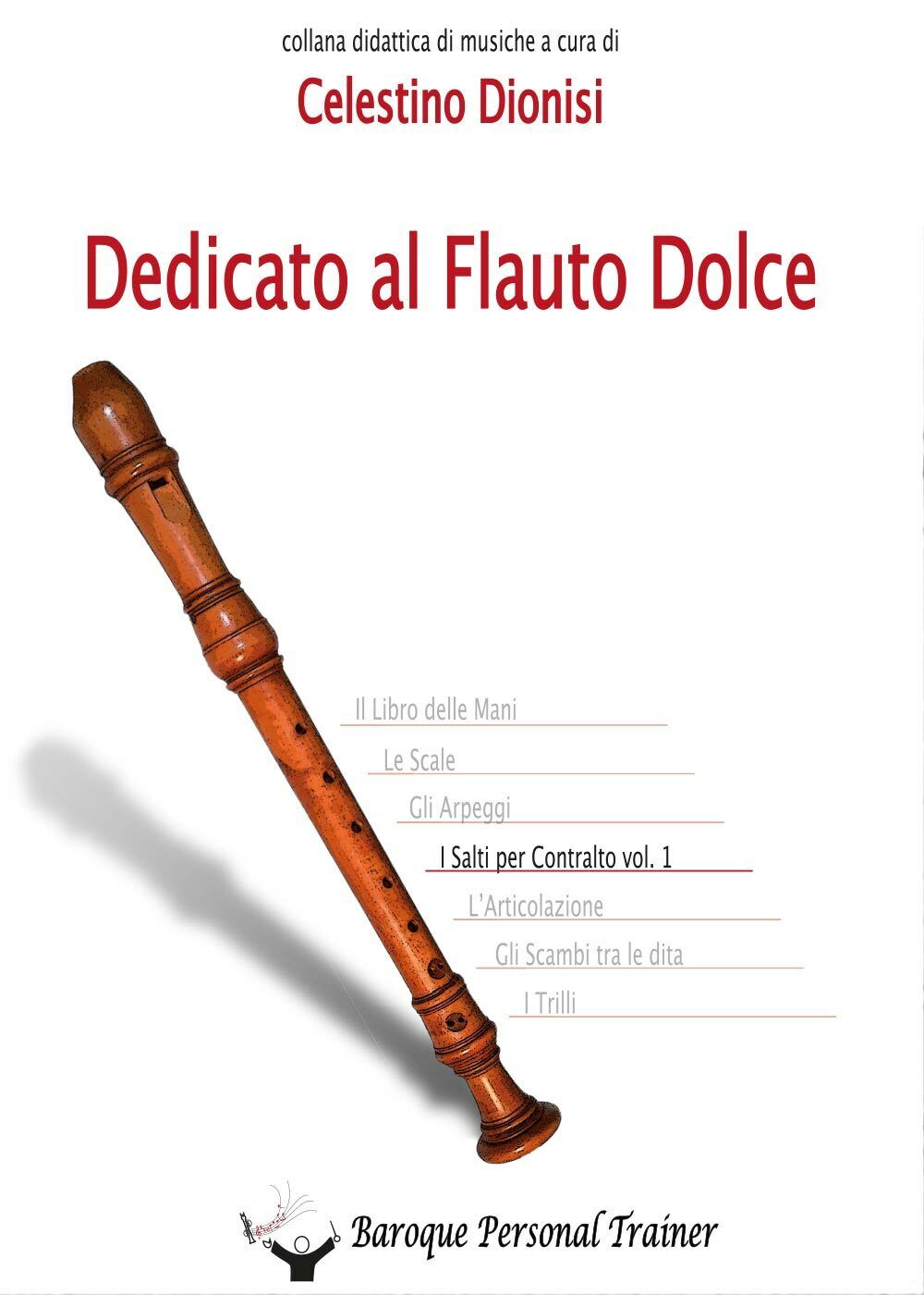 Dedicato al Flauto Dolce - I salti per Contralto Vol. 1 di Celestino Dionisi,  2 libro usato
