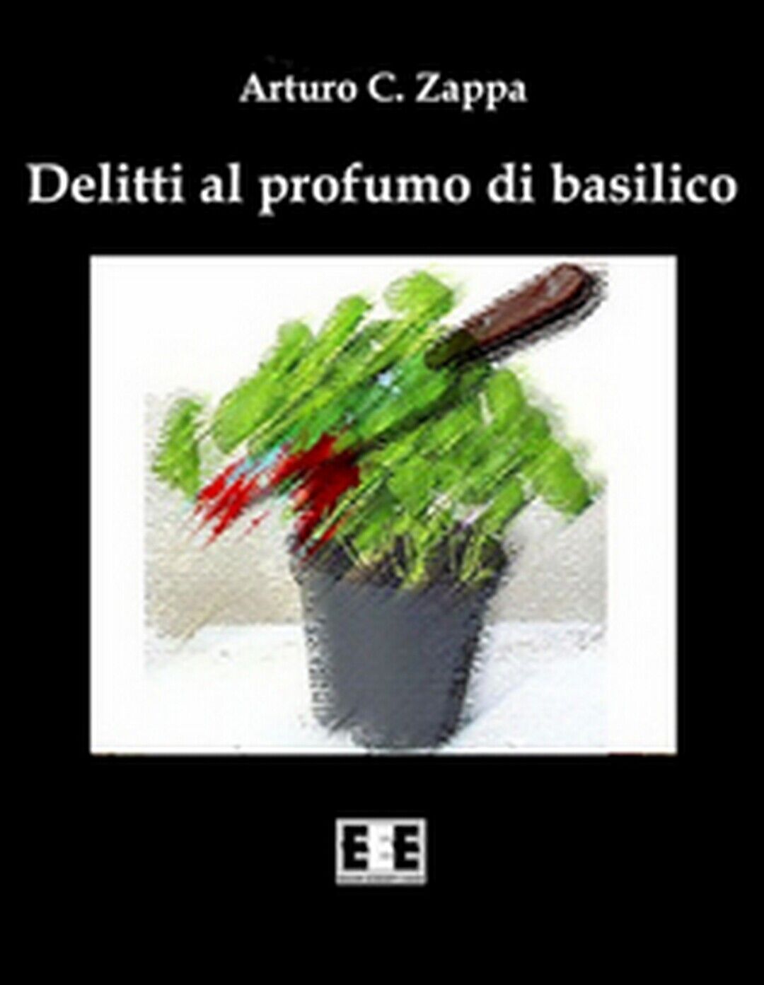 Delitti al profumo di basilico  di Zappa Arturo C.,  2016,  Eee-edizioni Esord. libro usato