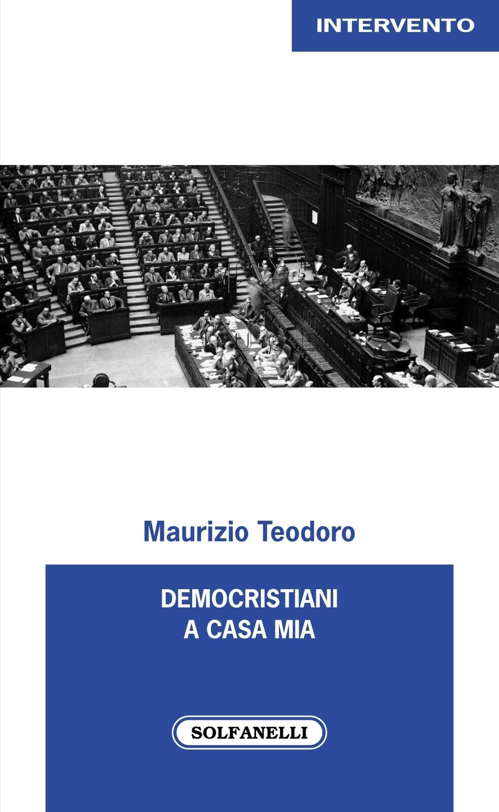  Democristiani a casa mia di Maurizio Teodoro, 2022, Solfanelli libro usato