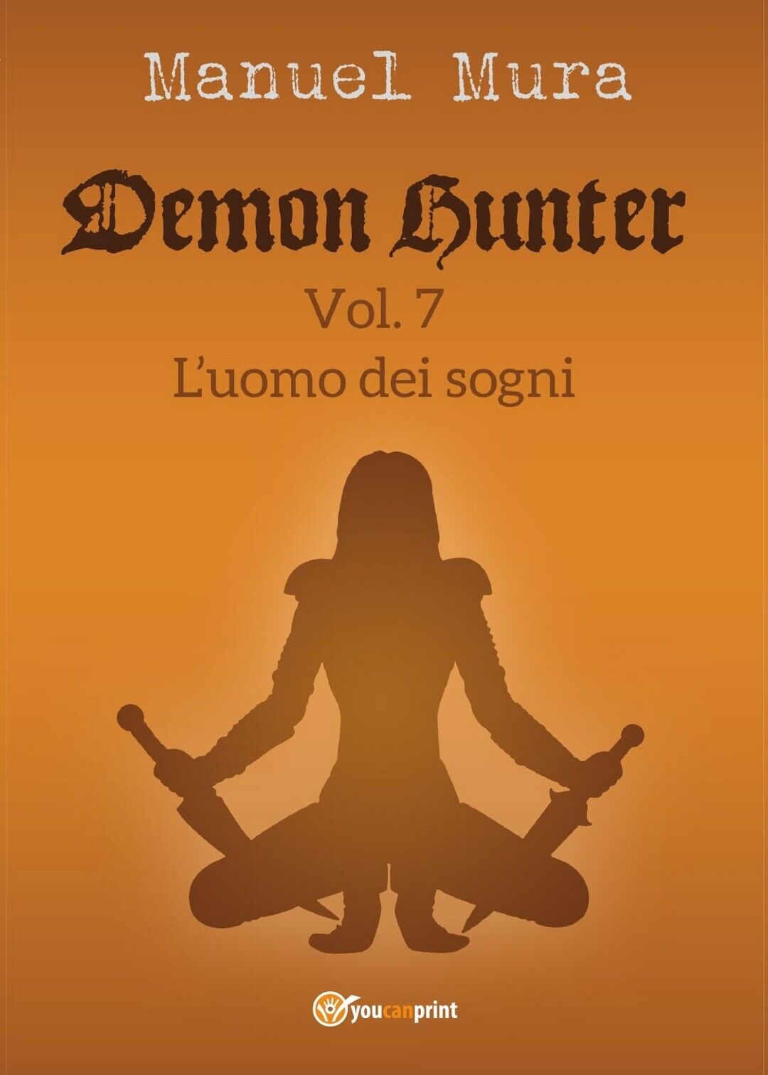 Demon Hunter vol.7 - L'uomo dei sogni  di Manuel Mura,  2017,  Youcanprint libro usato