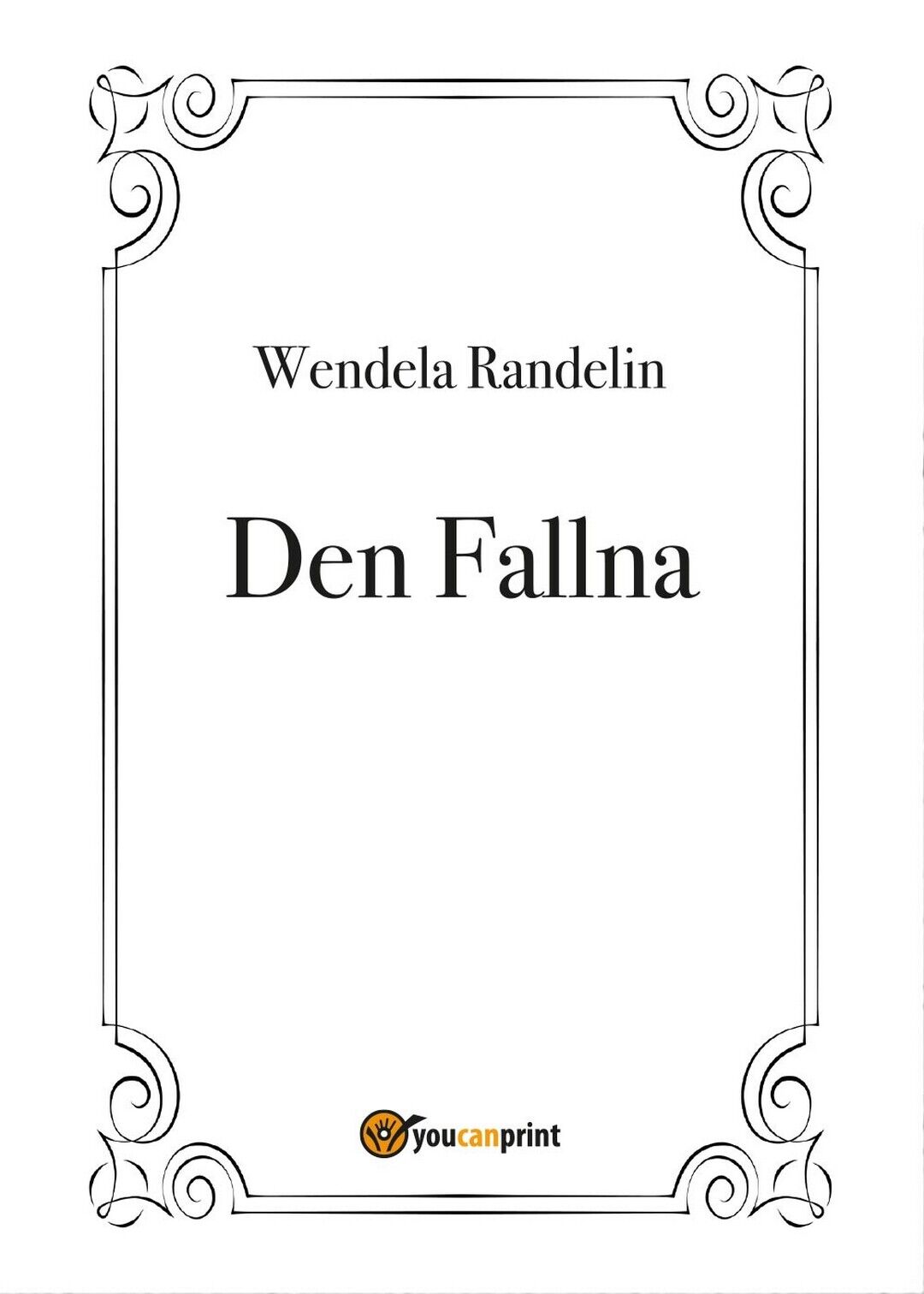 Den Fallna  di Wendela Randelin,  2017,  Youcanprint libro usato