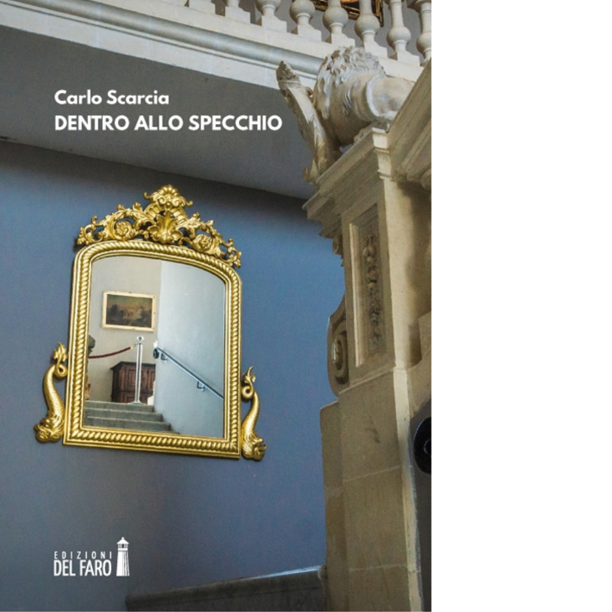 Dentro allo specchio di Scarcia Carlo - Edizioni Del faro, 2019 libro usato