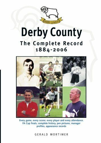 Derby County: The Complete Record 1884-2006 - Gerald Mortimer - DB, 2013 libro usato