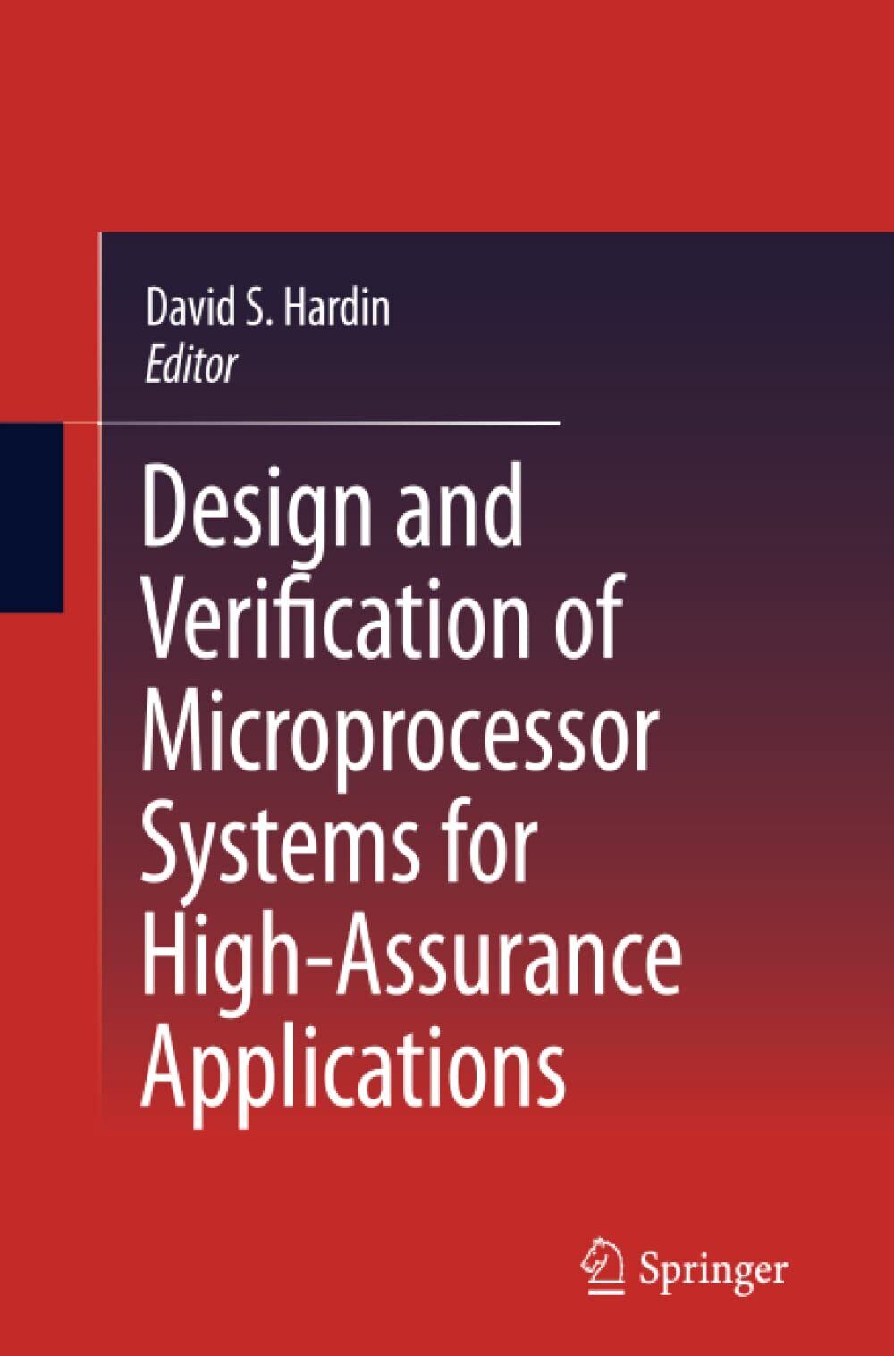 Design and Verification of Microprocessor Systems for High-Assurance Application libro usato