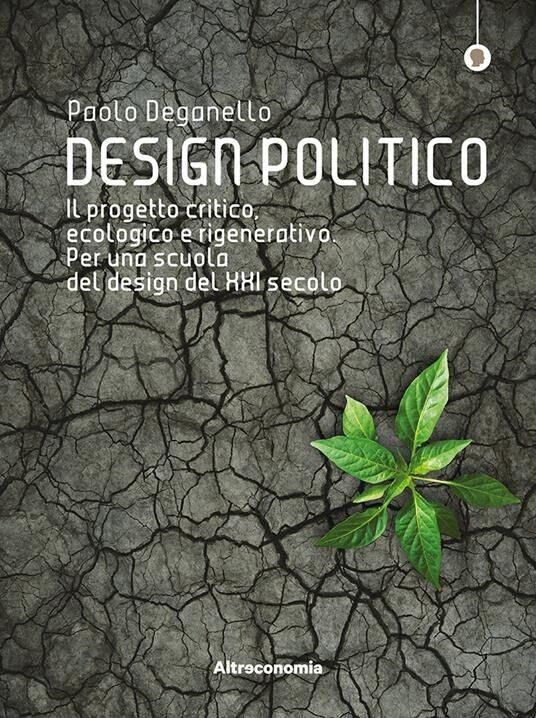 Design politico. Il progetto critico, ecologico e rigenerativo. Per una scuola d libro usato