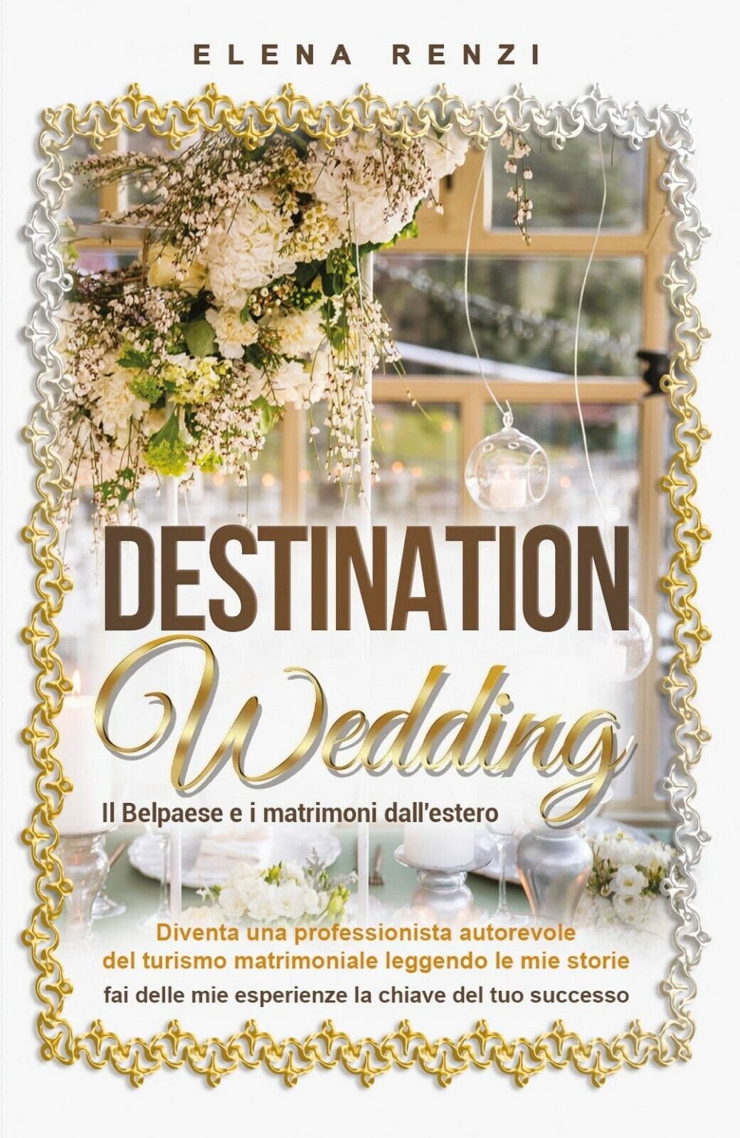 Destination Wedding  di Elena Renzi,  2020,  Youcanprint libro usato