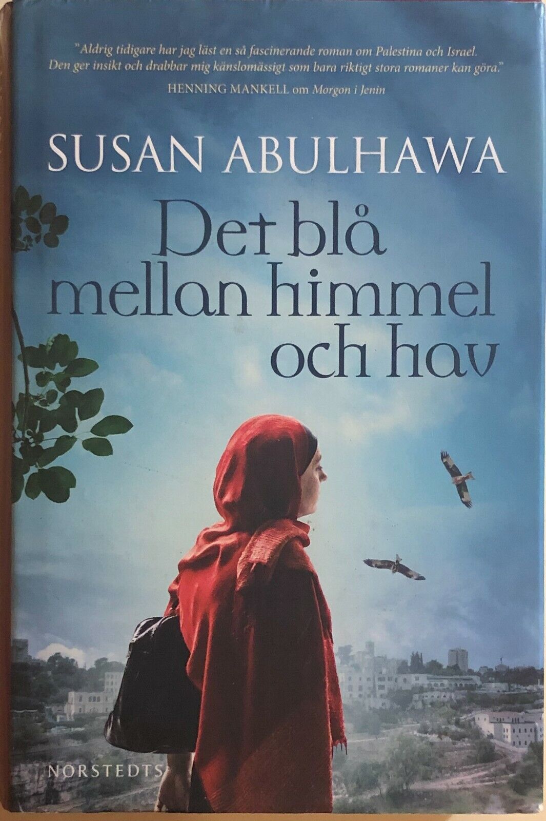 Det bla mellan himmel och hav di Susan Abulhawa, 2015, Norstedts libro usato