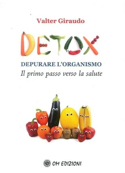 Detox. Depurare L'organismo, di Valter Giraudo,  2019,  Om Edizioni - ER libro usato