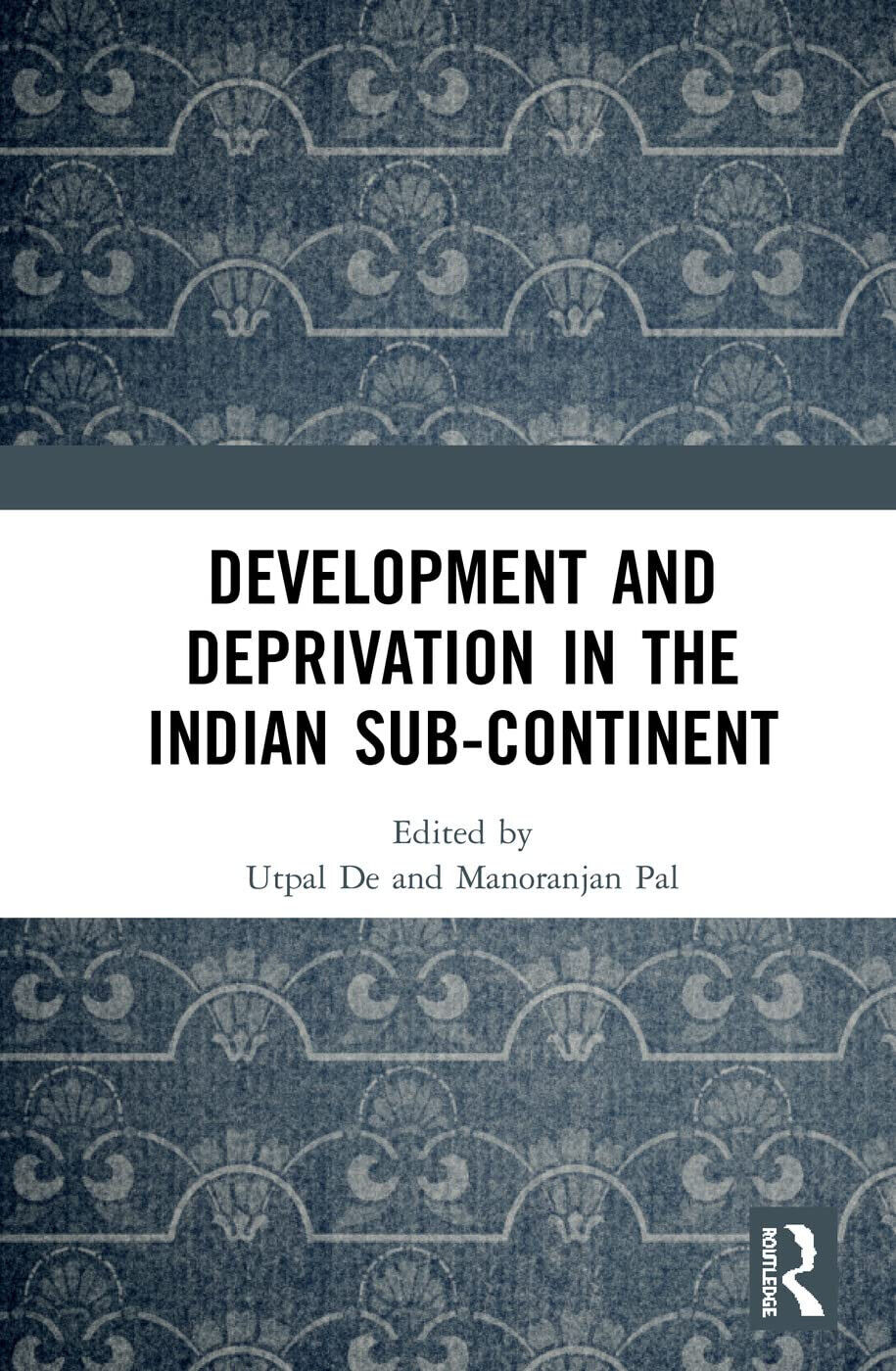Development and Deprivation in the Indian Sub-continent - Utpal De - 2019 libro usato