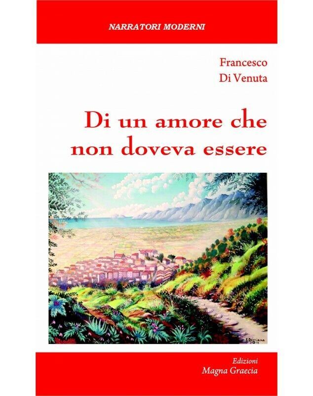 Di Un Amore Che Non Doveva Essere - F. Di Venuta,  2018,  Edizioni Magna Grecia libro usato