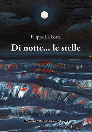 Di notte... le stelle di Filippa La Porta,  2018,  Maurizio Vetri Editore libro usato