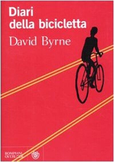 Diari della bicicletta - David Byrne - Bompiani, 2010 libro usato