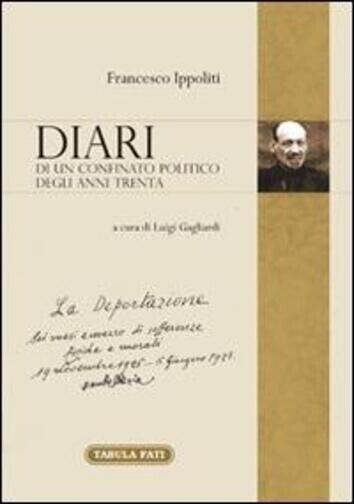 Diari di un confinato politico degli anni Trenta di Francesco Ippoliti, 2014,  libro usato