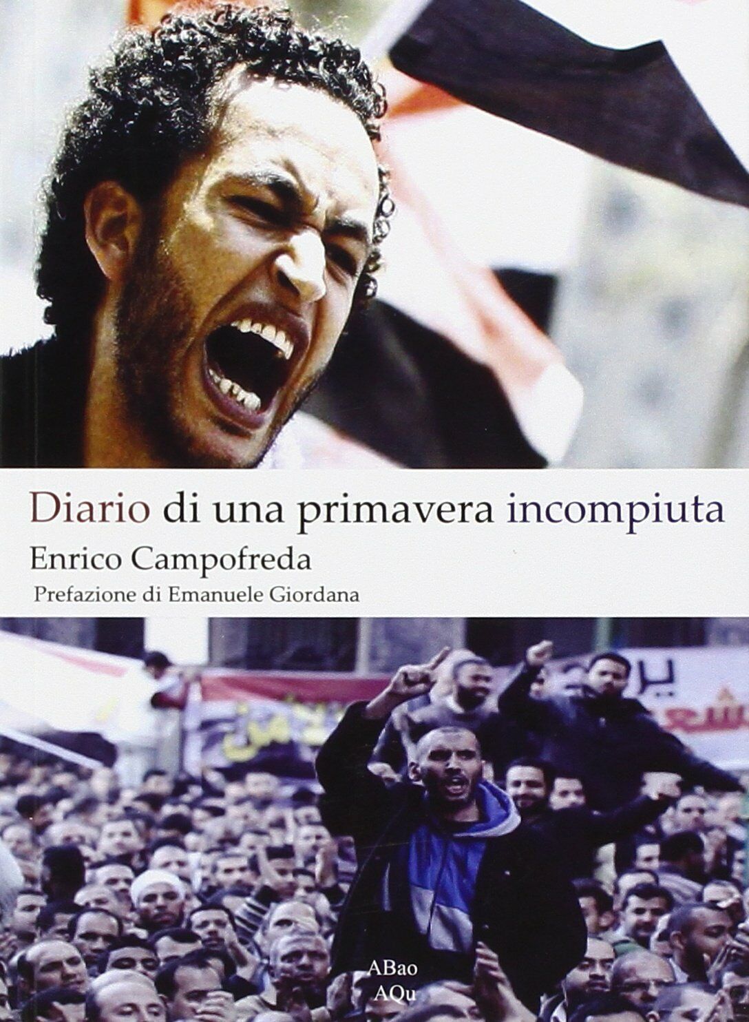 Diario di una primavera incompiuta di Enrico Campofreda,  2012,  Abao Aqu libro usato