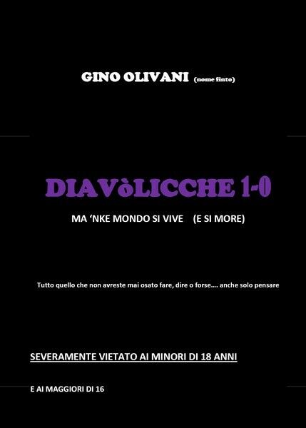 Diavolicche 1-0 Ma ?nke mondo si vive (e si more), di Gino Olivani,  2019 - ER libro usato