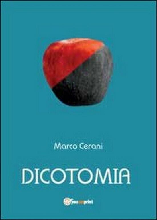 Dicotomia  di Marco Cerani,  2012,  Youcanprint libro usato