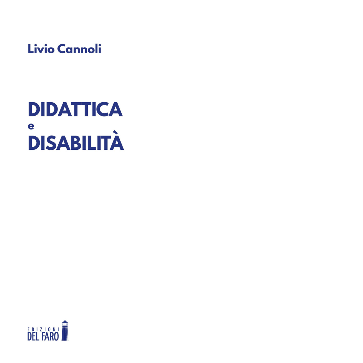 Didattica e disabilit? di Livio Cannoli - Edizioni Del faro, 2018 libro usato