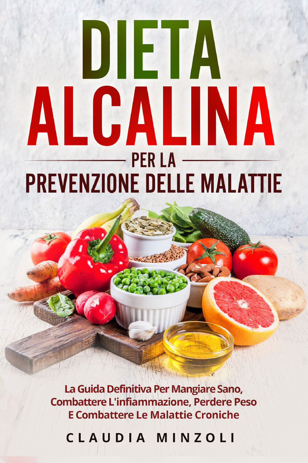 Dieta alcalina per la prevenzione delle malattie. La guida definitiva per mangia libro usato