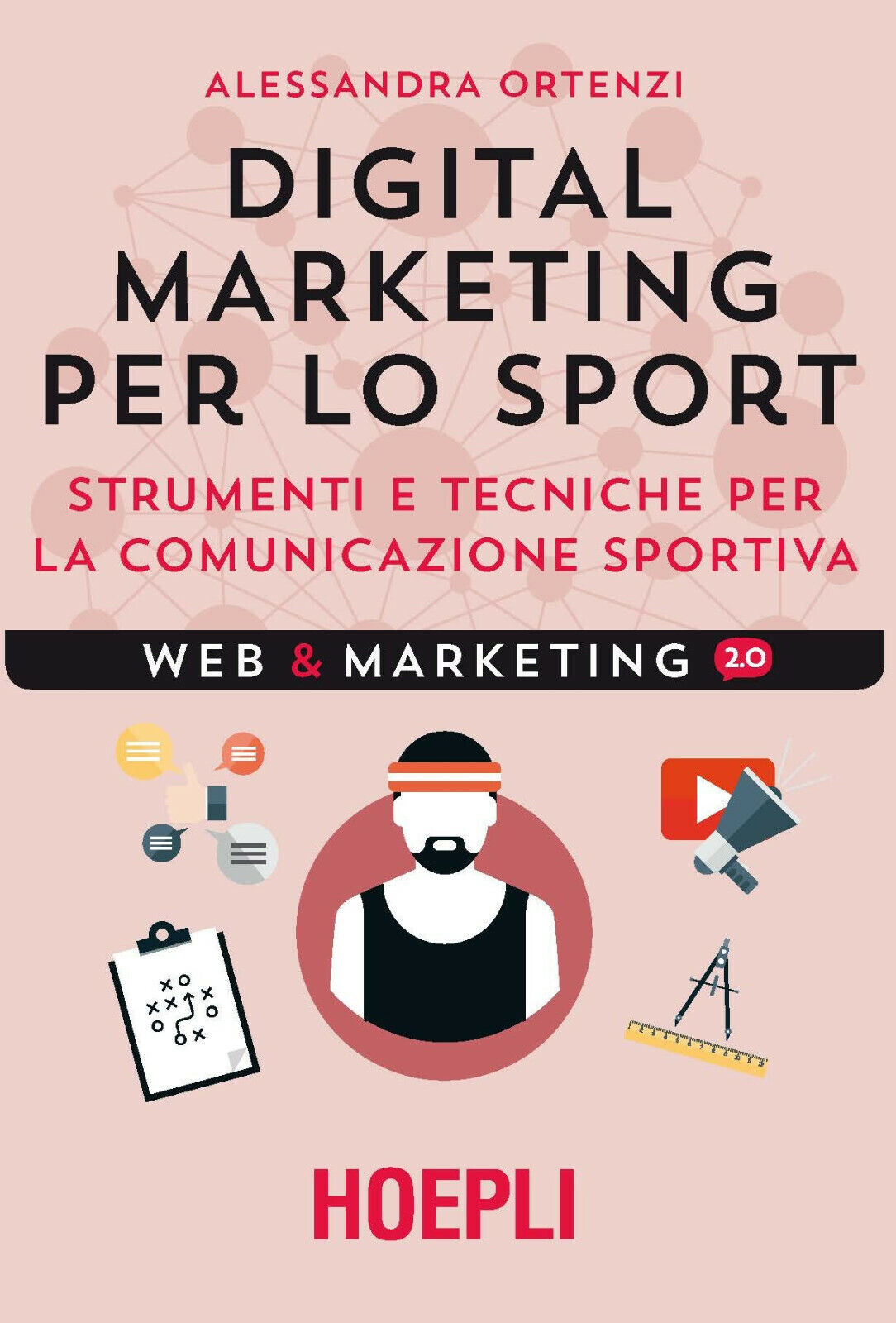 Digital marketing per lo sport - Alessandra Ortenzi Hoepli, 2017 libro usato