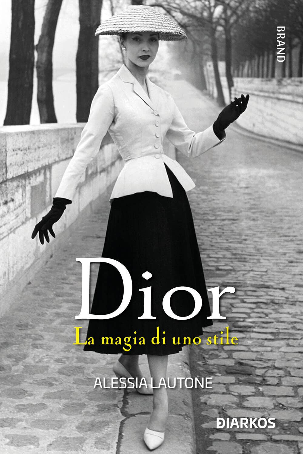 Dior. La magia di uno stile - Alessia Lautone - Diarkos, 2022 libro usato