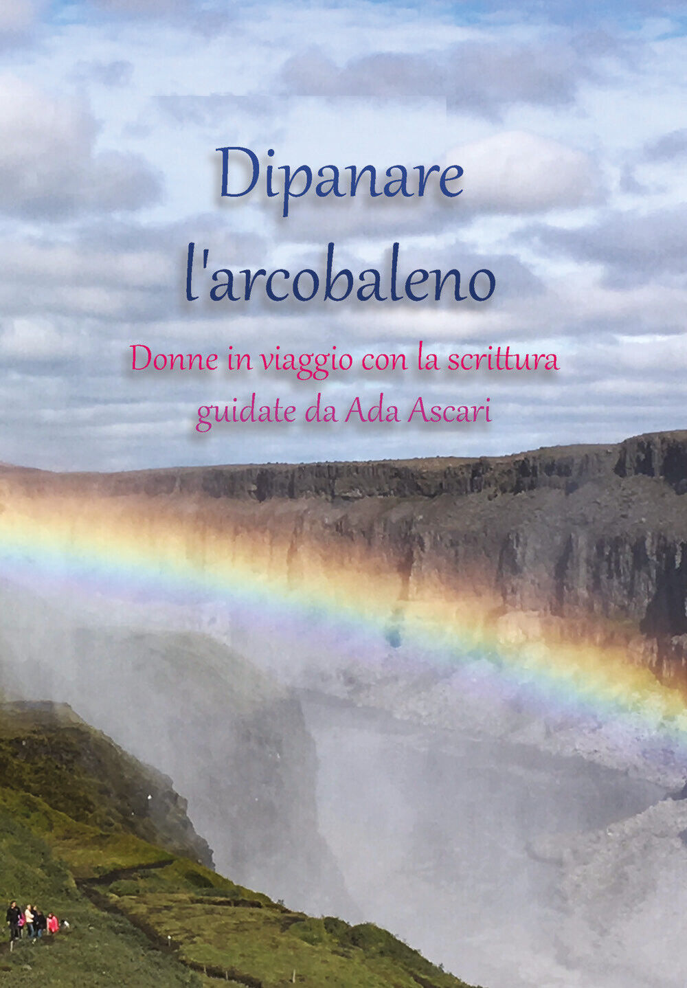 Dipanare L'arcobaleno  di Ada Ascari,  2021,  Youcanprint libro usato