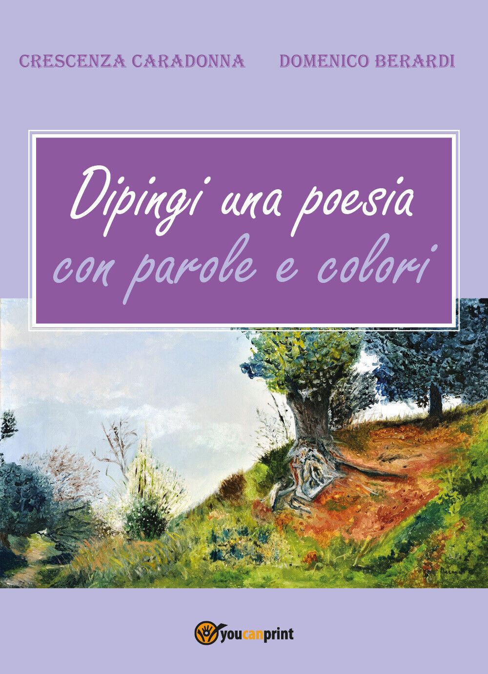 Dipingi una poesia con parole e colori di Crescenza Caradonna,  2017,  Youcanpri libro usato