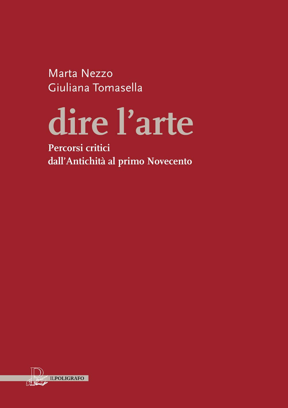 Dire l'arte - Marta Nezzo, Giuliana Tomasella - il Poligrafo, 2020 libro usato